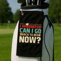 I Graduated! Can I Go Back To Bed Now Golf Towel