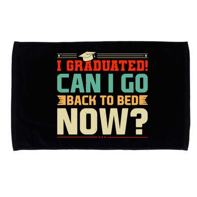 I Graduated! Can I Go Back To Bed Now Microfiber Hand Towel