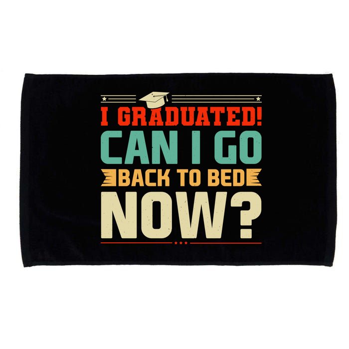 I Graduated! Can I Go Back To Bed Now Microfiber Hand Towel