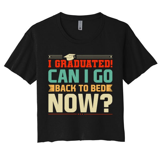 I Graduated! Can I Go Back To Bed Now Crop Top