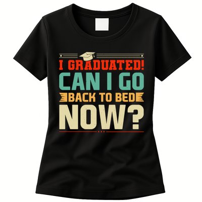 I Graduated! Can I Go Back To Bed Now Womens T-Shirt