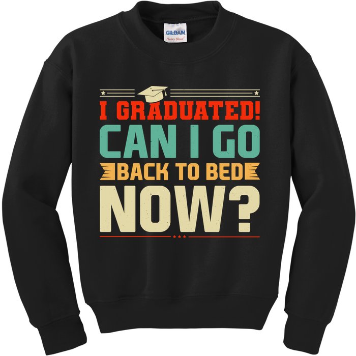 I Graduated! Can I Go Back To Bed Now Kids Sweatshirt