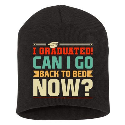 I Graduated! Can I Go Back To Bed Now Short Acrylic Beanie