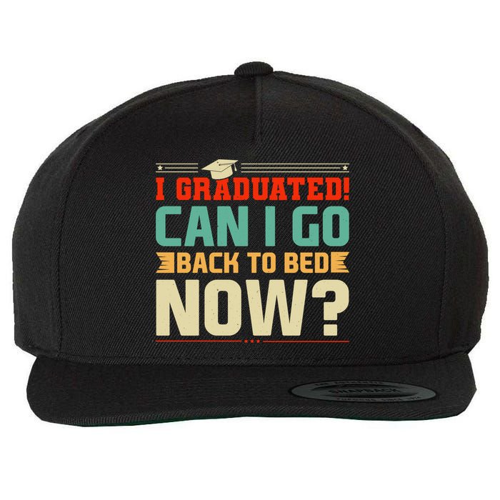 I Graduated! Can I Go Back To Bed Now Wool Snapback Cap