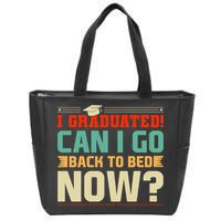I Graduated! Can I Go Back To Bed Now Zip Tote Bag