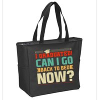 I Graduated! Can I Go Back To Bed Now Zip Tote Bag