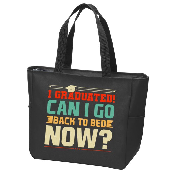 I Graduated! Can I Go Back To Bed Now Zip Tote Bag