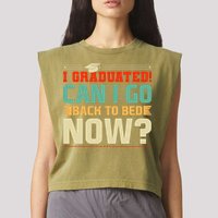 I Graduated! Can I Go Back To Bed Now Garment-Dyed Women's Muscle Tee