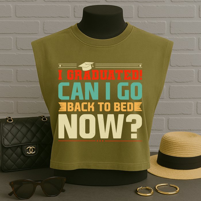 I Graduated! Can I Go Back To Bed Now Garment-Dyed Women's Muscle Tee