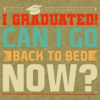 I Graduated! Can I Go Back To Bed Now Garment-Dyed Women's Muscle Tee