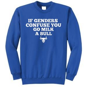 If Genders Confuse You Go Milk A Bull Tall Sweatshirt