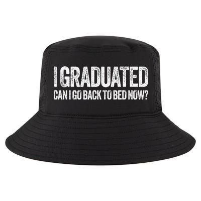 I Graduated Can I Go Back To Bed Now Graduation Cool Comfort Performance Bucket Hat