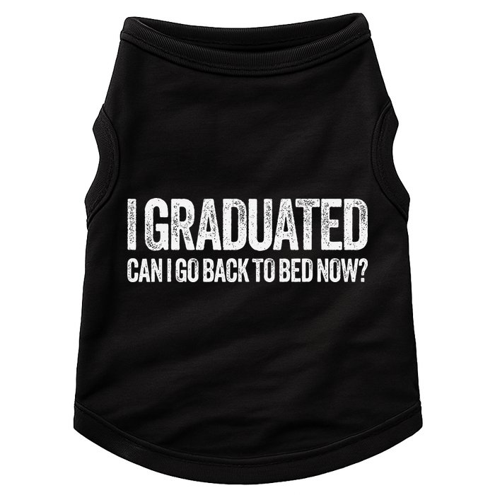 I Graduated Can I Go Back To Bed Now Graduation Doggie Tank