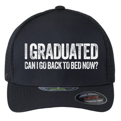 I Graduated Can I Go Back To Bed Now Graduation Flexfit Unipanel Trucker Cap