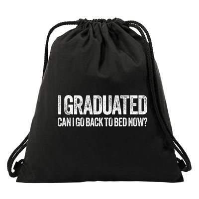 I Graduated Can I Go Back To Bed Now Graduation Drawstring Bag