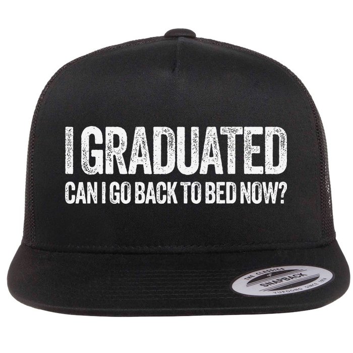 I Graduated Can I Go Back To Bed Now Graduation Flatbill Hat