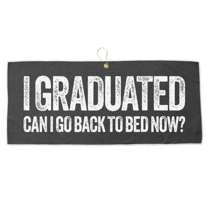 I Graduated Can I Go Back To Bed Now Graduation Large Microfiber Waffle Golf Towel