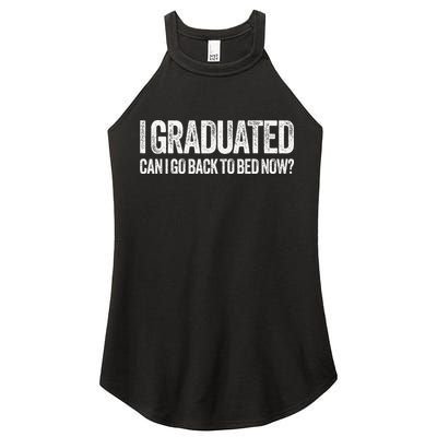 I Graduated Can I Go Back To Bed Now Graduation Women's Perfect Tri Rocker Tank