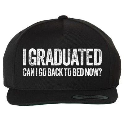 I Graduated Can I Go Back To Bed Now Graduation Wool Snapback Cap