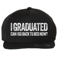 I Graduated Can I Go Back To Bed Now Graduation Wool Snapback Cap