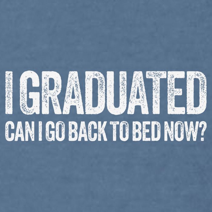 I Graduated Can I Go Back To Bed Now Graduation Garment-Dyed Sweatshirt