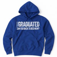 I Graduated Can I Go Back To Bed Now Graduation Hoodie