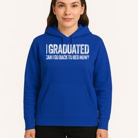 I Graduated Can I Go Back To Bed Now Graduation Hoodie