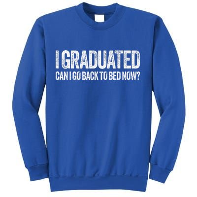 I Graduated Can I Go Back To Bed Now Graduation Sweatshirt