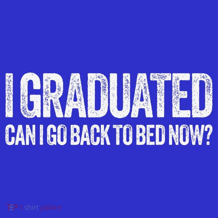 I Graduated Can I Go Back To Bed Now Graduation Sweatshirt