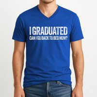 I Graduated Can I Go Back To Bed Now Graduation V-Neck T-Shirt