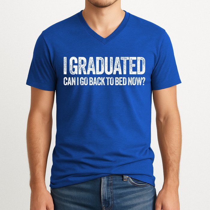 I Graduated Can I Go Back To Bed Now Graduation V-Neck T-Shirt