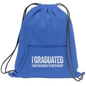 I Graduated Can I Go Back To Bed Now Graduation Sweatshirt Cinch Pack Bag