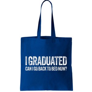 I Graduated Can I Go Back To Bed Now Graduation Tote Bag