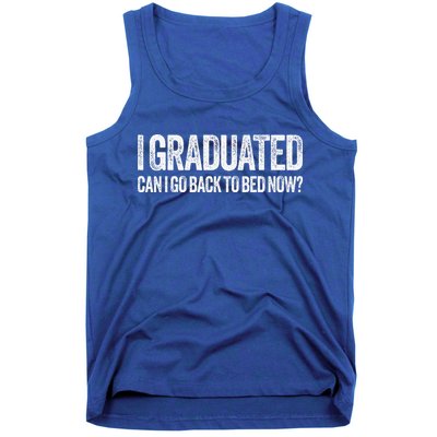 I Graduated Can I Go Back To Bed Now Graduation Tank Top