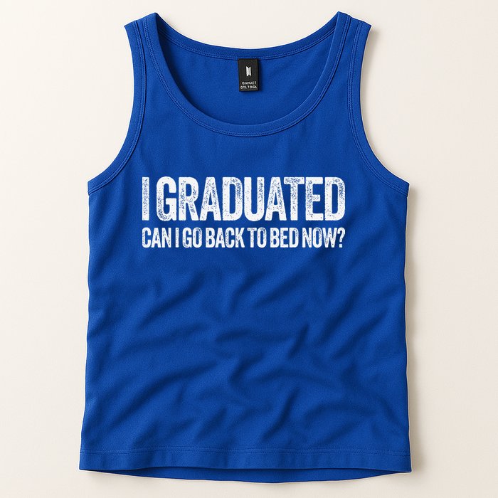 I Graduated Can I Go Back To Bed Now Graduation Tank Top