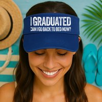 I Graduated Can I Go Back To Bed Now Graduation Visor