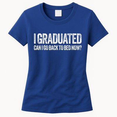 I Graduated Can I Go Back To Bed Now Graduation Womens T-Shirt