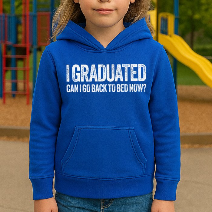 I Graduated Can I Go Back To Bed Now Graduation Kids Hoodie