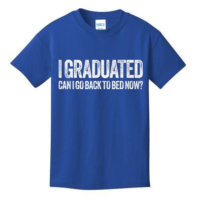 I Graduated Can I Go Back To Bed Now Graduation Kids T-Shirt