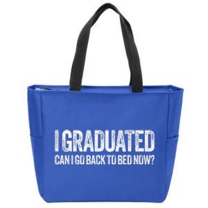 I Graduated Can I Go Back To Bed Now Graduation Zip Tote Bag