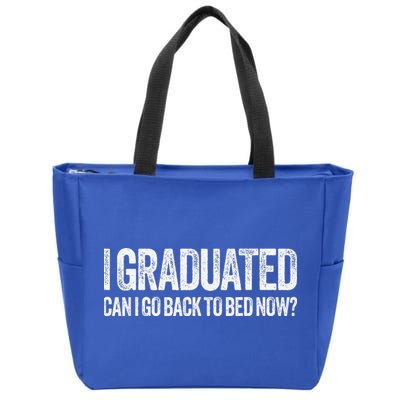 I Graduated Can I Go Back To Bed Now Graduation Zip Tote Bag