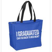 I Graduated Can I Go Back To Bed Now Graduation Zip Tote Bag