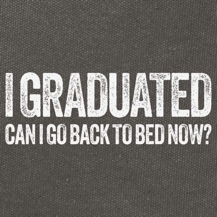 I Graduated Can I Go Back To Bed Now Graduation Cotton Canvas Backpack