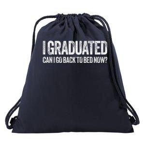 I Graduated Can I Go Back To Bed Now Graduation Drawstring Bag