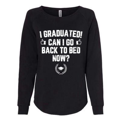 I Graduated Can I Go Back To Bed Now Graduation Womens California Wash Sweatshirt