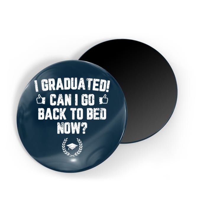 I Graduated Can I Go Back To Bed Now Graduation Magnet