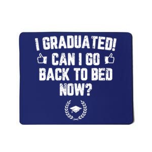 I Graduated Can I Go Back To Bed Now Graduation Mousepad