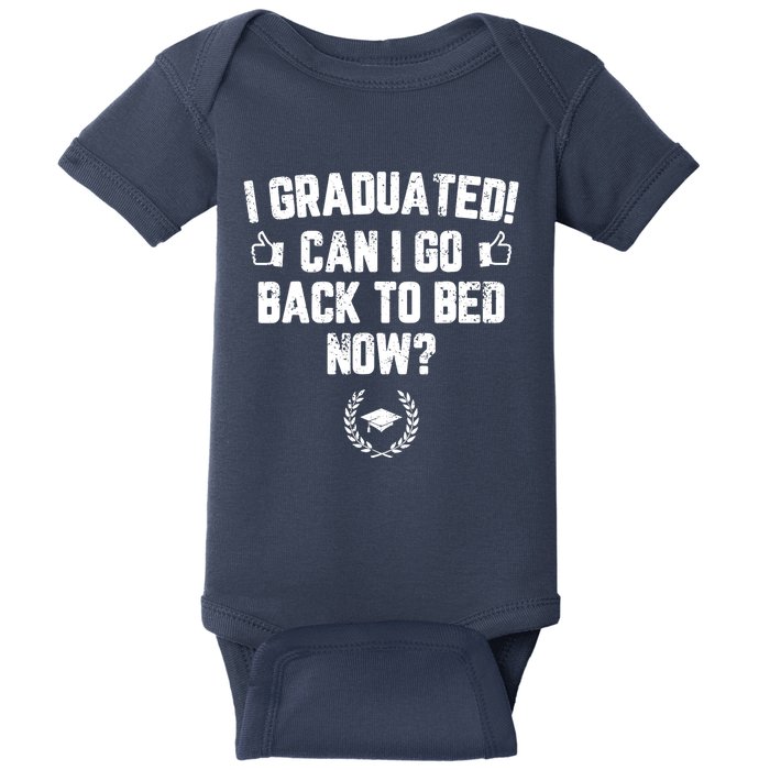 I Graduated Can I Go Back To Bed Now Graduation Baby Bodysuit