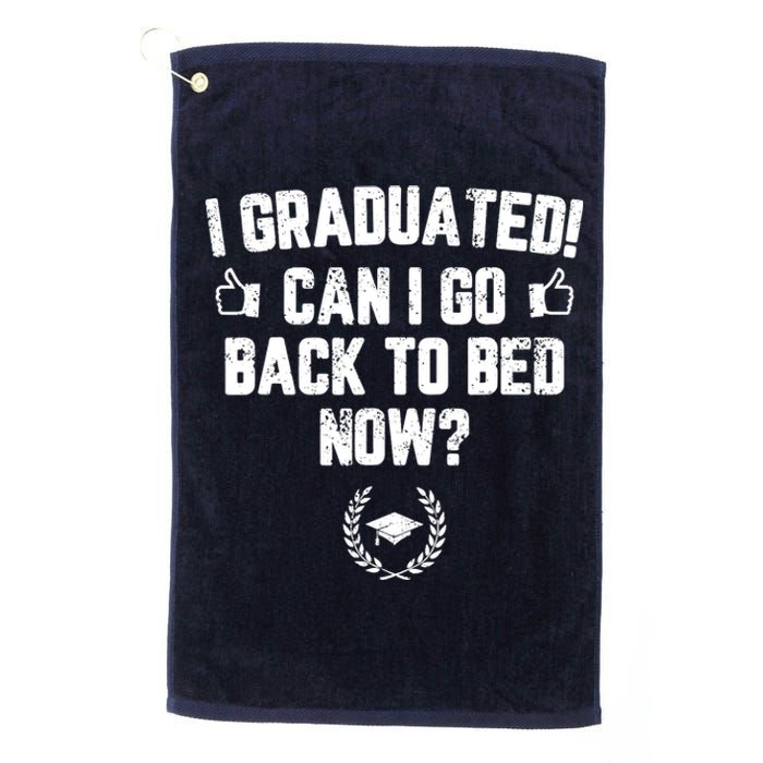 I Graduated Can I Go Back To Bed Now Graduation Platinum Collection Golf Towel