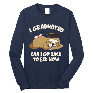 I Graduated Can I Go Back To Bed Now Graduation Long Sleeve Shirt